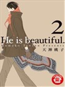 He is beautiful.
